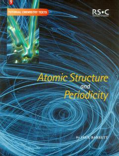 Couverture de l’ouvrage Atomic structure and periodicity (Tutorial chemistry text, vol. 9)