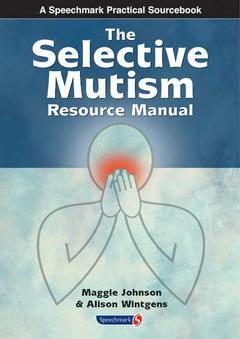 Couverture de l’ouvrage The Selective Mutism Resource Manual