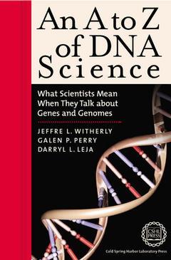 Couverture de l’ouvrage An A to Z DNA science : what scientists mean when they talk about genes & genomes.