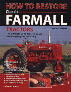 Couverture de l’ouvrage How to Restore Classic Farmall Tractors: The Ultimate Do-It-Yourself Guide to Rebuilding and Restoring