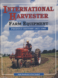 Couverture de l’ouvrage International Harvester Farm Equipment: Product History: 1831-1985