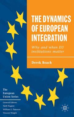 Couverture de l’ouvrage The dynamics of european integration: why and when eu institutions matter