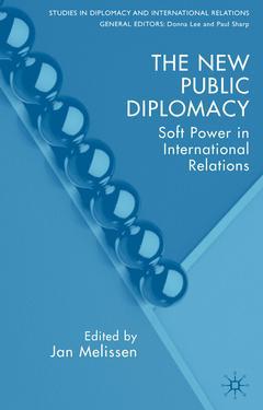 Couverture de l’ouvrage The new public diplomacy: soft power in international relations