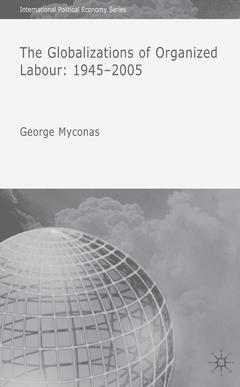 Couverture de l’ouvrage The globalizations of organized labour: 1945-2004