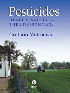 Couverture de l’ouvrage Pesticides : health, safety and the envi ronment.