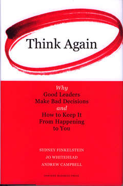 Couverture de l’ouvrage Think again: why good leaders make bad decisions and how to keep it from happening to you
