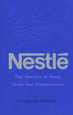 Couverture de l’ouvrage Nestlé : the secrets of food, trust and globalization