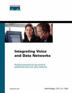 Couverture de l’ouvrage Integrating voice and data networks, practical solutions for the new world of packetized voice over data networks