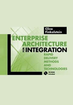 Couverture de l’ouvrage Enterprise architecture for integration, Rapid delivery methods & technologies, (with CD-ROM)