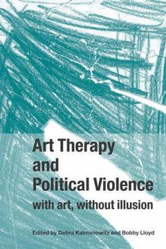 Couverture de l’ouvrage Art Therapy and Political Violence