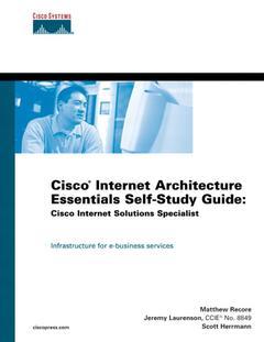 Couverture de l’ouvrage Cisco Internet Architecture Essentials Self-Study Guide : Cisco Internet Solutions Specialist