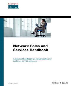 Couverture de l’ouvrage Network Sales and Services Handbook : A technical handbook for networks sales and customer service personnel