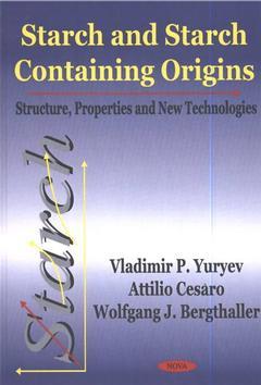 Cover of the book Starch and starch containing origins structure, properties and new technologies