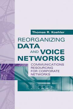 Couverture de l’ouvrage Reorganizing Data & Voice Networks : Communications resourcing for corporate networks