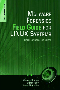 Couverture de l’ouvrage Malware forensic field guide for Linux systems: digital forensics field guides