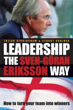 Couverture de l’ouvrage Leadership the sven-goran eriksson way - how toturn your team into winners 2e