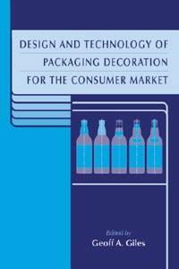 Couverture de l’ouvrage Design & technology of packaging decoration for the consumer market (Sheffield packaging technology vol 1)
