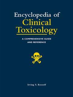 Couverture de l’ouvrage Encyclopedia of clinical toxicology: a comprehensive guide to the toxicology of prescription and otc drugs, chemicals, herbals, plants, fungi,