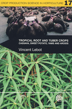 Couverture de l’ouvrage Tropical root & tuber crops Cassava, sweet potato, Yams & Aroids (Crop production science in horticulture series, Vol. 17)