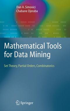 Couverture de l’ouvrage Mathematical tools for data mining: set theory, partials orders, combinatorics (Advances information & knowledge processing)