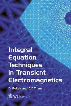 Couverture de l’ouvrage Integral Equation Techniques in Transient Electromagnetics (Advances in Eletrical and Electronic Engineering, Vol. 3)