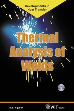 Couverture de l’ouvrage Thermal analysis of welds (with CD-ROM) (Development in heat transfer, vol. 14)