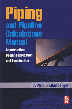 Couverture de l’ouvrage Piping and pipeline calculations manual: Construction, design fabrication and examination