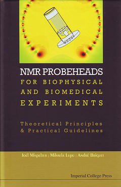 Cover of the book NMR Probeheads for Biophysical and Biomedical Experiments: Theoretical Principles and Practical Guidelines + CD ROM