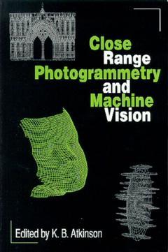 Couverture de l’ouvrage Close range photogrammetry and machine vision.