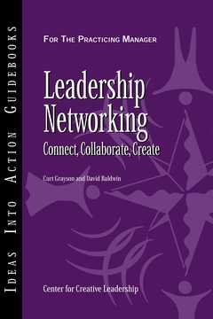 Couverture de l’ouvrage Leadership networking: connect, collaborate, create
