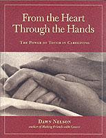 Couverture de l’ouvrage From the Heart Through the Hands: The Power of Touch in Caring for Our Elderly and Ill