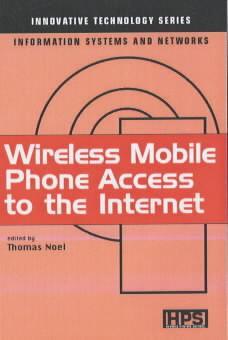 Couverture de l'ouvrage Wireless Mobile Phone Access to the Internet (Innovative Technology Series, Information Systems and Networks)