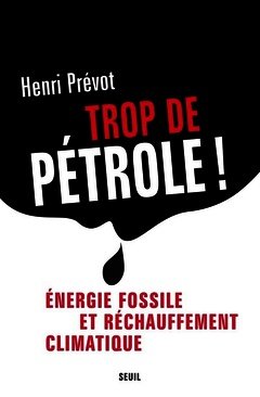 Couverture de l’ouvrage Trop de pétrole ! Energie fossile et réchauffement climatique