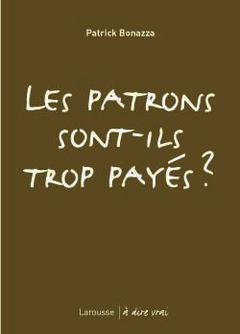 Cover of the book Les patrons sont-ils trop payés ?