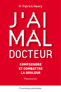 Cover of the book J'ai mal docteur : comprendre et combattre la douleur