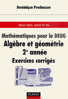 Couverture de l’ouvrage Mathématiques pour le DEUG : Algèbre et géométrie 2° année : exercices corrigés (Sciences Sup)