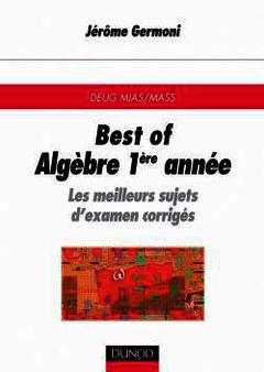 Couverture de l’ouvrage Best of algèbre 1° année : les meilleurs sujets d'examen corrigés (Sciences Sup)