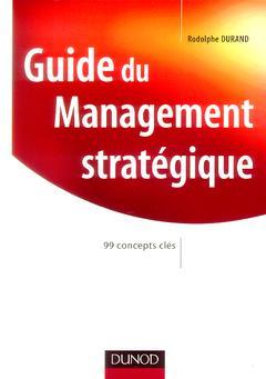 Couverture de l’ouvrage Guide du Management stratégique - 99 concepts clés