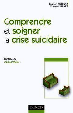 Couverture de l’ouvrage Comprendre et soigner la crise suicidaire