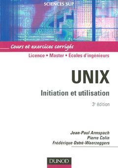 Couverture de l’ouvrage Unix - 3ème édition - Initiation et utilisation