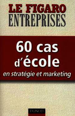 Couverture de l’ouvrage 60 cas d'école en stratégie et marketing