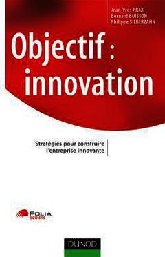 Couverture de l’ouvrage Objectif : innovation - Stratégies pour construire l'entreprise innovante