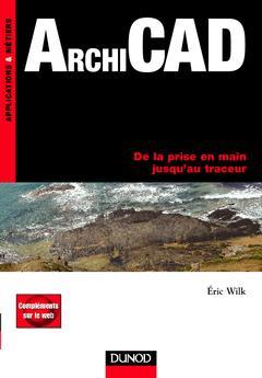 Cover of the book ArchiCAD - De la prise en main jusqu'au traceur - Livre+compléments en ligne