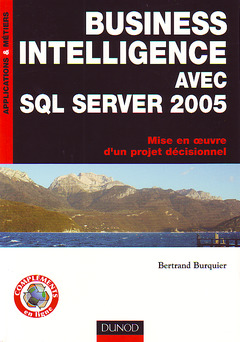 Couverture de l’ouvrage Business intelligence avec SQL Server 2005 : mise en oeuvre d'un projet décisionnel