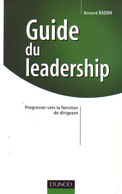 Couverture de l’ouvrage Guide du leadership - Progresser vers la fonction de dirigeant