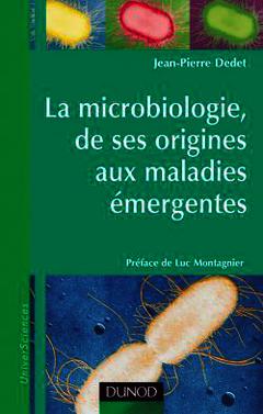 Couverture de l’ouvrage La microbiologie, de ses origines aux maladies émergentes