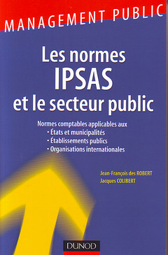 Couverture de l’ouvrage Les normes IPSAS & le secteur public. Normes comptables applicables aux états & municipalités...