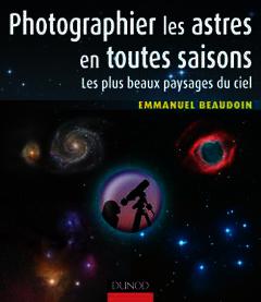 Cover of the book Photographier les astres en toutes saisons : les plus beaux paysages du ciel