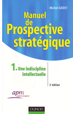 Cover of the book Manuel de prospective stratégique. Tome 1 : une indiscipline intellectuelle