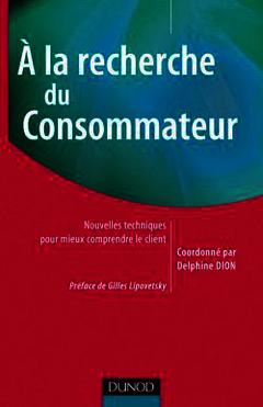 Cover of the book A la recherche du consommateur - Nouvelles techniques pour mieux comprendre le client